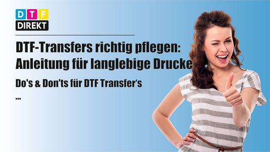 So pflegen Sie DTF-Transfers richtig – für langanhaltende Farbbrillanz und Haltbarkeit